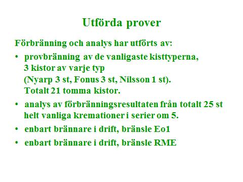 3 Bild 6: Bild 7: Vi började med att bränna tomma kistor.