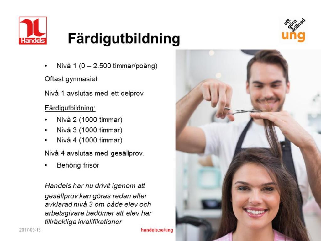 Utbildningstiden delas in i fyra nivåer: Nivå 1 är grundutbildning och nivå 2-4 färdigutbildning. Nivå 1 är på 1500-2500 timmar och genomförs oftast på gymnasiet.