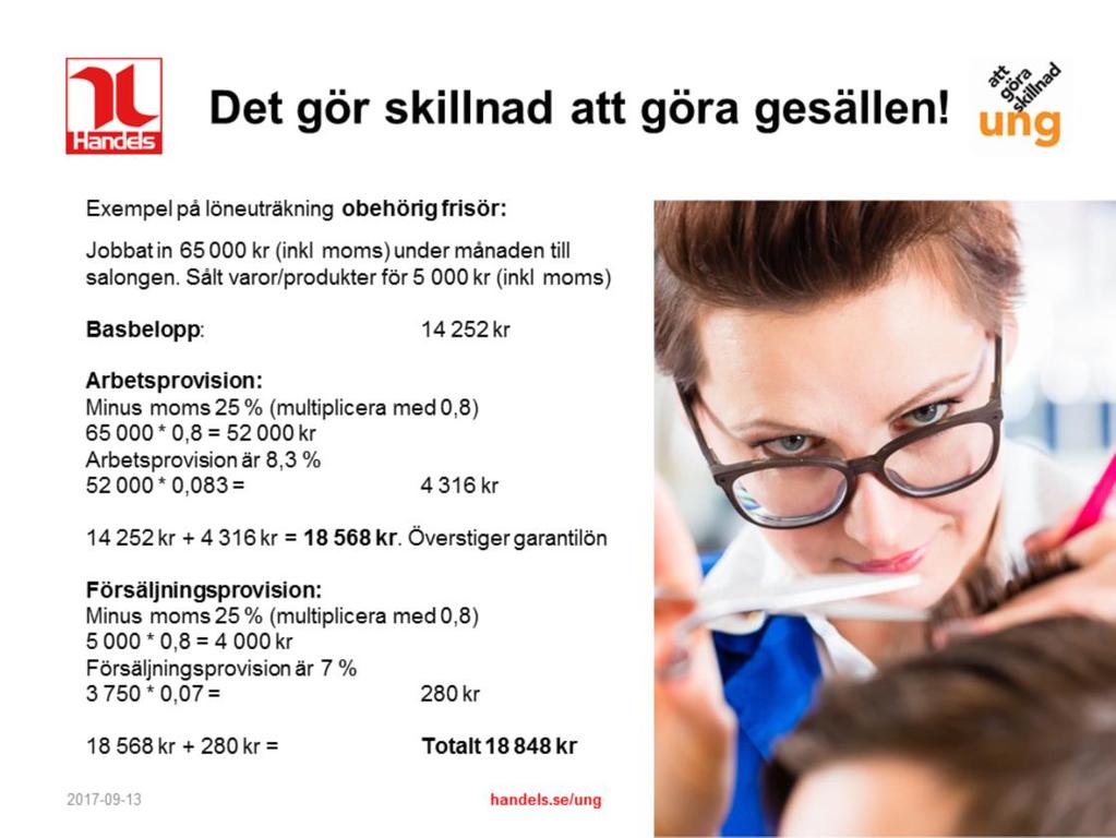 Den här bilden visar ett exempel på en löneuträkning för en obehörig frisör som arbetat in 65 000 kr (inklusive moms) under den aktuella månaden till salongen/arbetsgivaren.