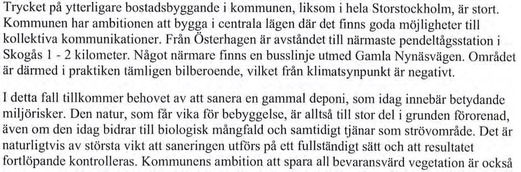 KOMMUNSTYRELSENS FÖRVALTNING SIDA KS 2015/2547 18 (34) Kommentar: Synpunkterna beaktas i kommande plan- och genomförandearbete.