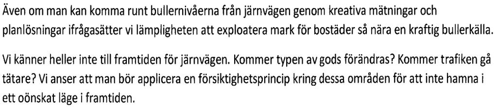 KOMMUNSTYRELSENS FÖRVALTNING SIDA KS 2015/2547 24 (34) Kommentar: Att hantera gamla miljösynder som annars inte kan saneras p g a kostnaden genom att skapa bostäder är det idag mest