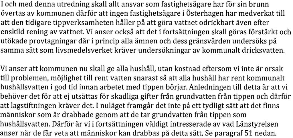 KOMMUNSTYRELSENS FÖRVALTNING SIDA KS 2015/2547 33 (34) Kommentar: Provtagningar efterfrågas, vilket kommer att göras inom kort, men endast för de fastigheter som tidigare provtagits.