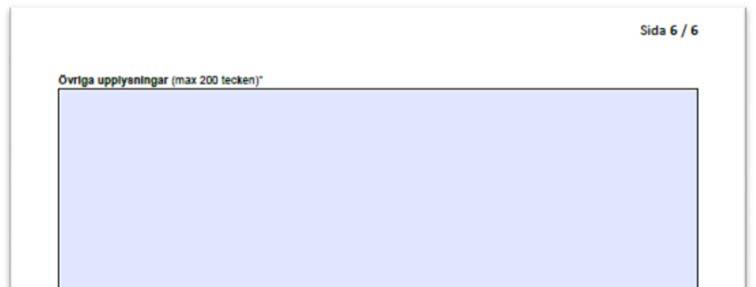 På den sista sidan har du möjlighet att lämna övriga upplysningar som kan vara relevanta för ansökan. Skickar du in din ansökan digitalt ska du här klicka på.