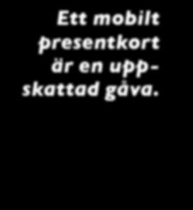 Ekologiska varor står nu för 7,7 procent av den totala livsmedelsförsäljningen i Sverige. Källa: ekoweb.se och dn.se LÖS IN MOBILA PRESENTKORT I dag är det självklart att handla det mesta på nätet.