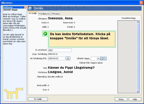 Den nya lånetiden styrs av lånevillkor, men kan ändras vid själva omlånstillfället.
