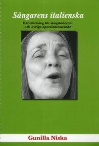Sångarens italienska : handledning för sångstudenter och övriga operaintresserade PDF ladda ner LADDA NER LÄSA Beskrivning Författare: Gunilla Niska.