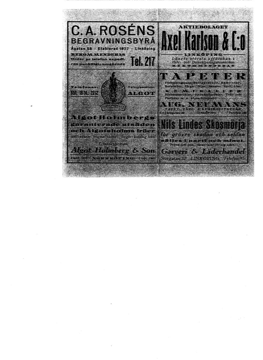 ROSENS BEGRAVNINGSBYRÅ AKTIEBOLAGET Ågatan 56 Etablerad 1877 Linköping 121 N111~ OR & [ REKO M MENDER~'1 S L I N K Ö P I N 0 Order pr teleton epedi Länets Stärsta affärshuss i r~~s punlctli it or ~å