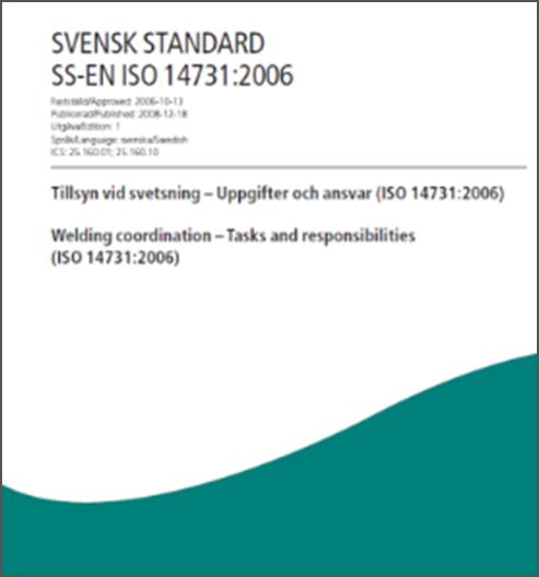 Kap 7, Personal för svetsning Tillverkaren skall förfoga över tillräcklig och kompetent personal för planering, utförande och övervakning av svetsningen i tillverkningen enligt angivna krav.