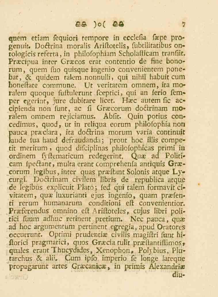 ? fape pro* quem etiam fequiori tempore in ecclefia genuir. Dodtrina moralis Ariftotelis, fubtilitatibus ontologicisreferta, in philofophiam Scholafticarn tranfiit.