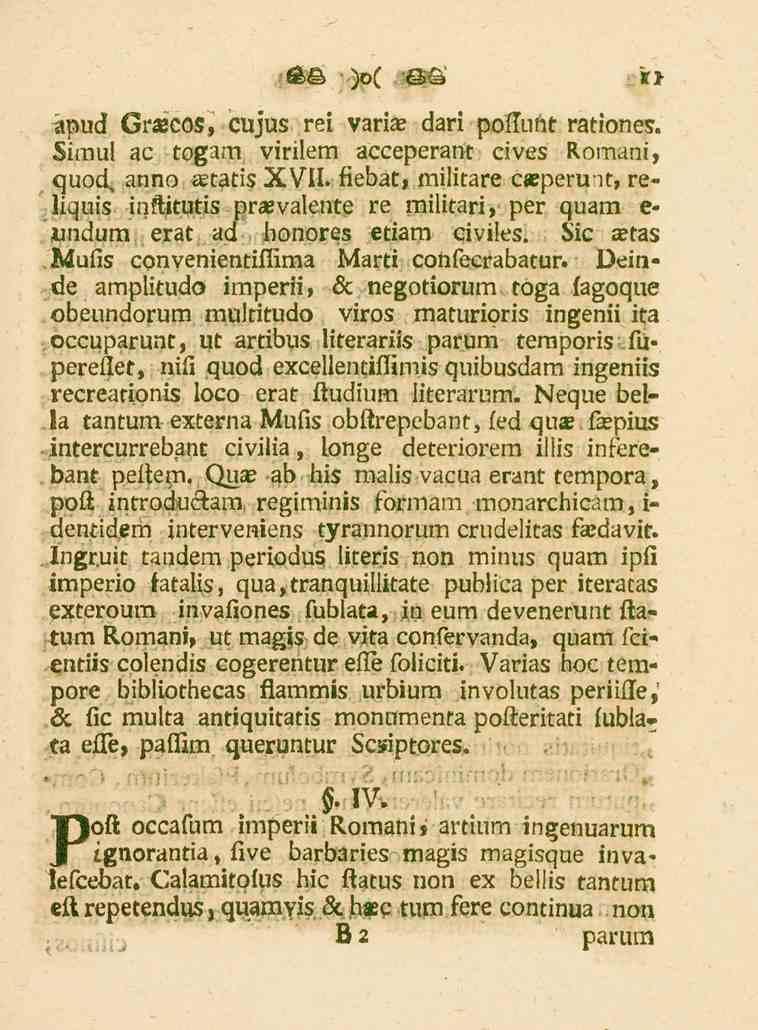 apud Graecos, cujus rei varia däri poflunt rationes. Simul ac togam virilem acceperant cives Romani, quod, anno atatis XVII.