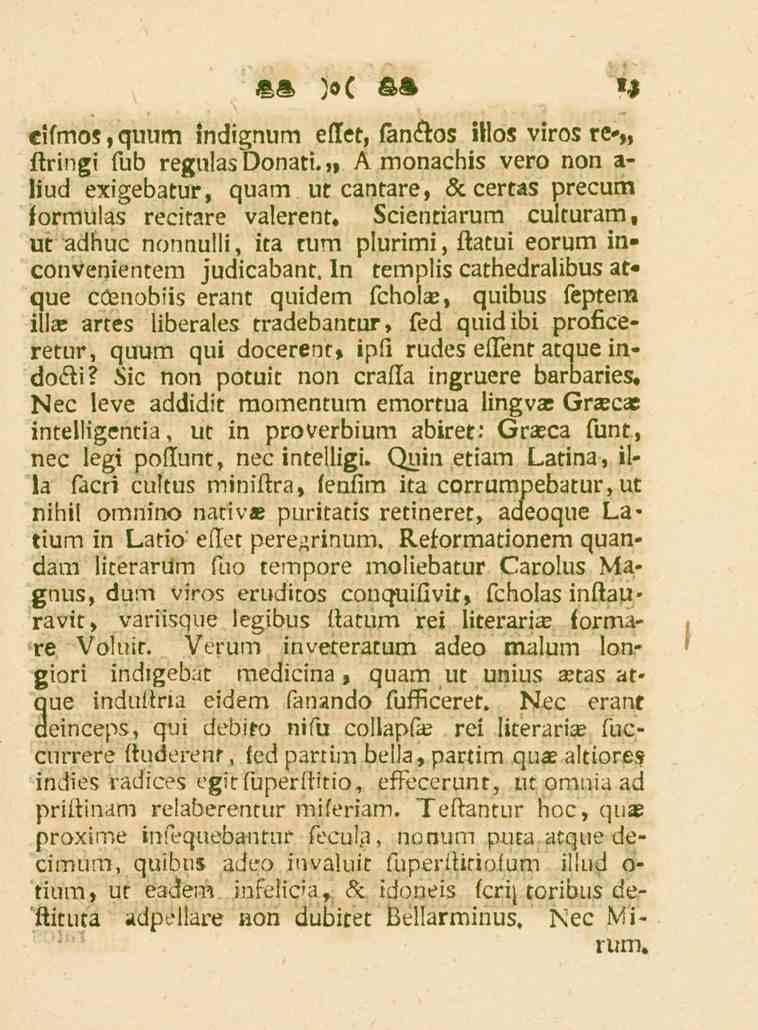 cifmos, quum Indignum effet, fandlos illos viros re- ftringi fub regulasdonatt.» A monachis vero non a- liud exigebatur, quam ut cantare, «Sccertas precum formulas recitare valerent.