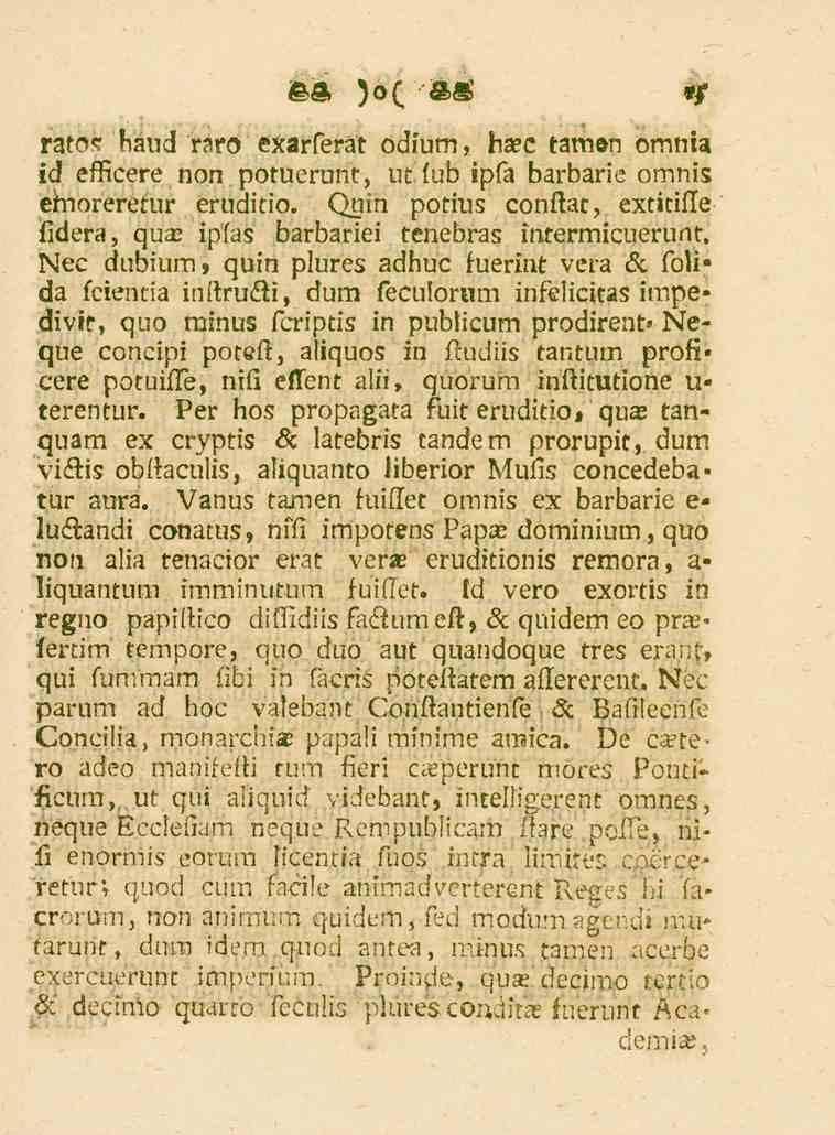 rato«* fiaud raro exarferat odium, hac taman omnia id efheere non potuerunt, ut fub ipfa barbarie omnis emoreretur eruditio.