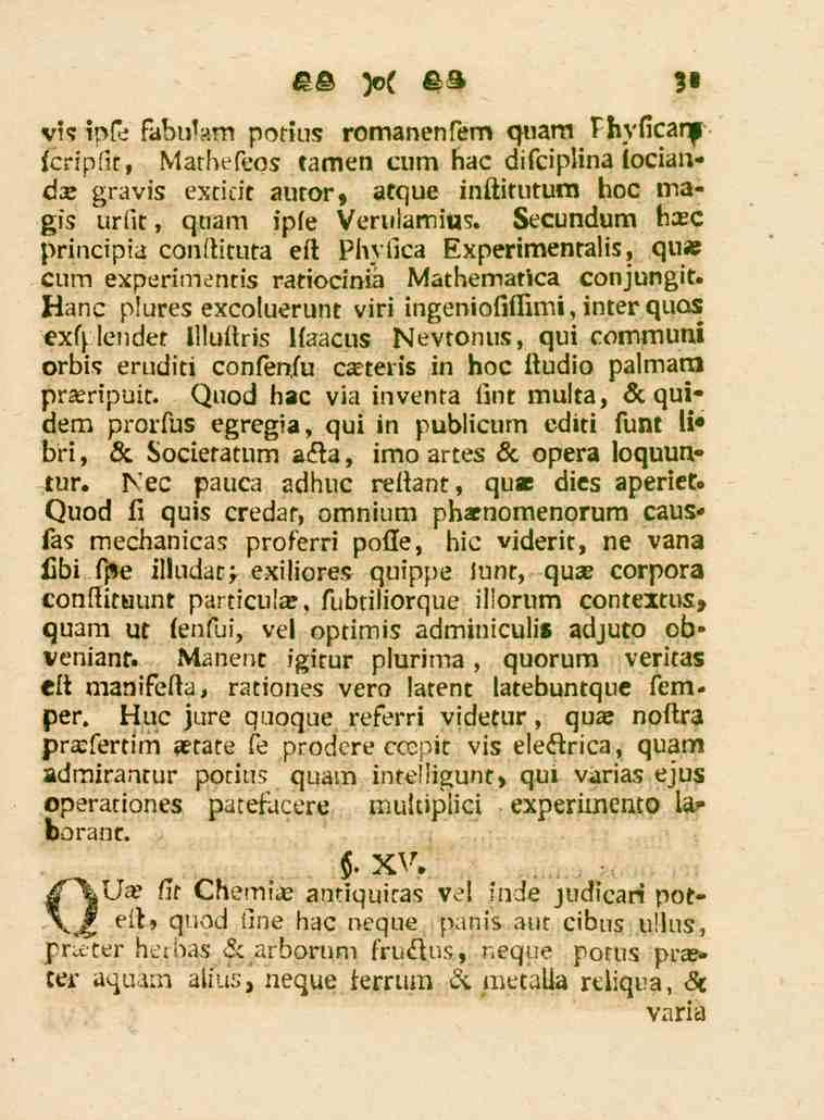31 vis ipfe fabulam potius romanenfem quam Fhyficar f fcripfit, Mathefeos tamen cum hac difcipiina tociandae gravis extidt autor, atque inftitutum hoc magis urfit, quam ipfe Veruiamius.