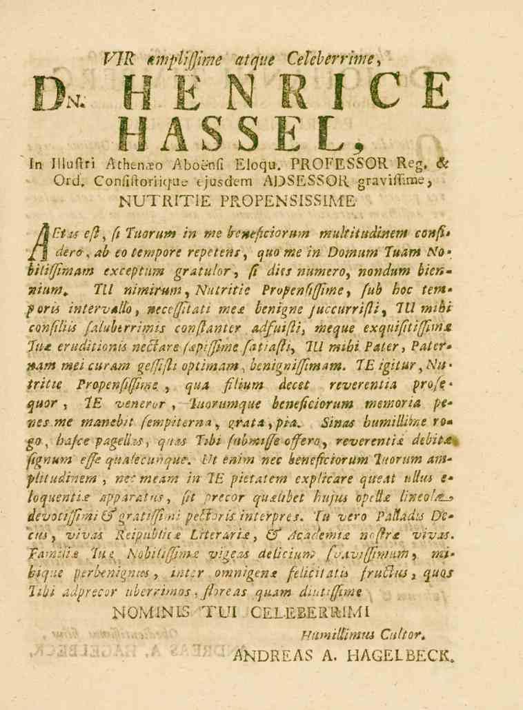 VIR åmplijjime atque Celeberrime, D*HEN R I C E HASSEL, In JlluftVi Athen.to Aboenfi Eloqu. PROFESSOR Reg.