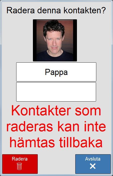 6.1.4 Radera nummer När ett nummer i listan markeras och man trycker på raderas numret. 6.1.5 Radera adress När en Skype-adress markeras och man trycker på raderas adressen. 6.1.6 Radera visas den här sidan: Om man trycker på Ändra kontakt.