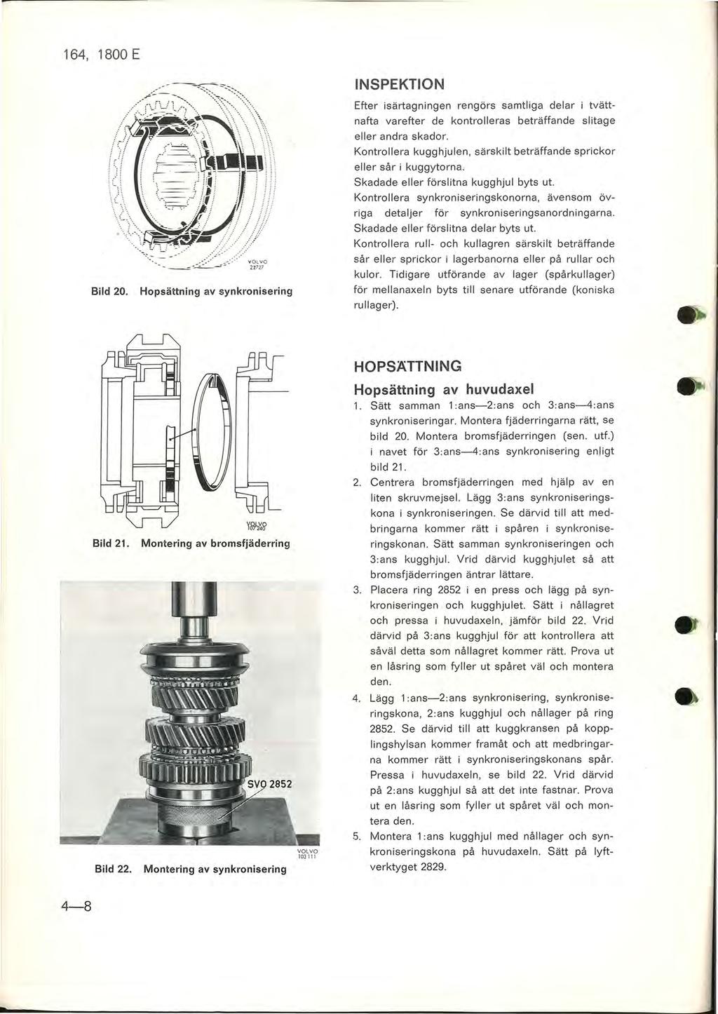 Bild 20... - ----~-: ~- 2z727 Hopsättning av synkronisering INSPEKTION Efter isärtagningen rengörs samtliga delar i tvättnafta varefter de kontrolleras beträffande slitage eller andra skador.