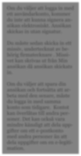 En e-legitimation är alltid personlig och vi avråder från att du delar dessa uppgifter med andra personer.