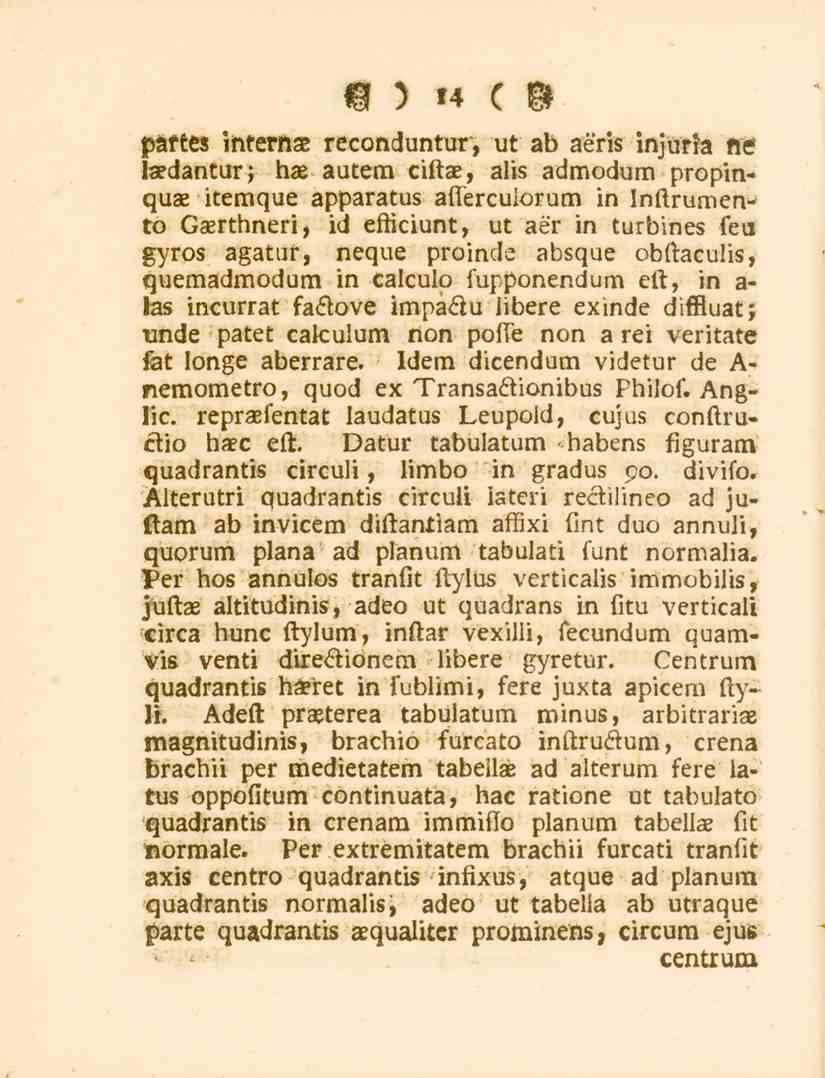 14 patttt internse reconduntur, ut ab aéris injurfe ne laedantur; hae autem ciltae, alis admodum propinquze itemque apparatus afierculorum in InNrumento GZerthneri, id elliciunt, ut aér in turbines