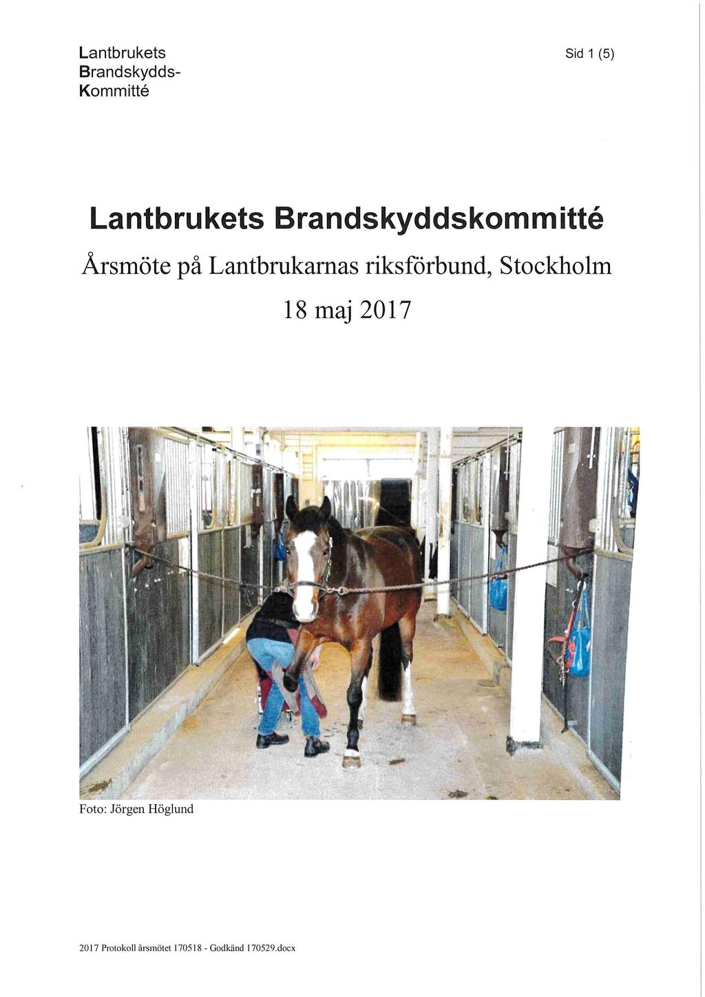 Lantbrukets Brandskydds- Kommitte Sid 1 (5) Lantbrukets Brandskyddskommittö Årsmöte på Lantbrukarnas