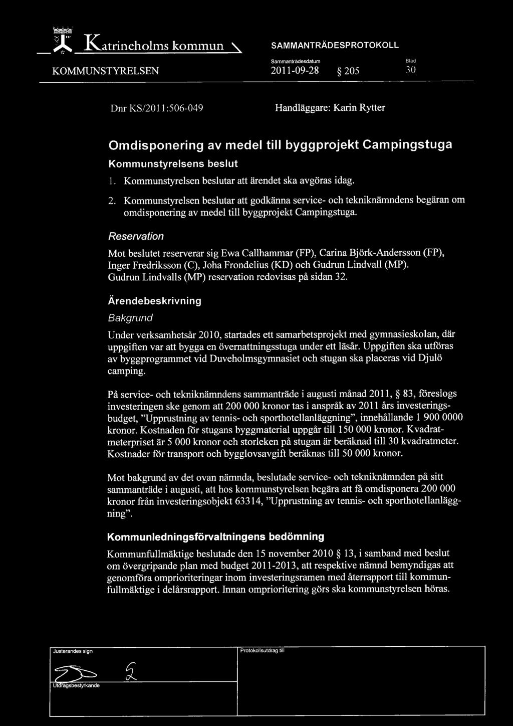 Kommunstyrelsen beslutar att godkänna service- och tekniknämndens begäran om omdisponering av medel till byggprojekt Campingstuga.