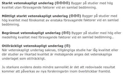 Evidensbedömning enligt GRADE Används av SBU RCT anses ha högre bevisvärde än andra designer Bevisvärdet sänks för RCT av dålig kvalitet Bevisvärdet kan höjas för icke RCT om effekterna är stora