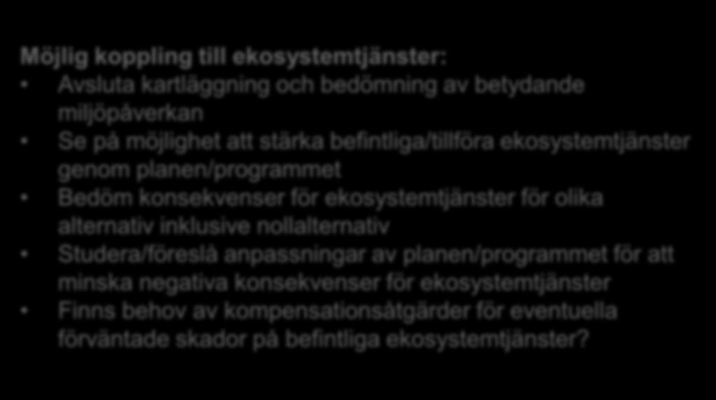 för olika alternativ inklusive nollalternativ Studera/föreslå anpassningar av planen/programmet för att minska negativa