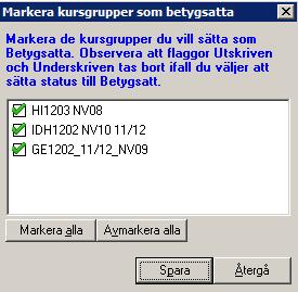 Då kommer endast de kursgrupper upp som läraren medvetet markerat som färdiga och sparat. Detta alternativ är att rekommendera.