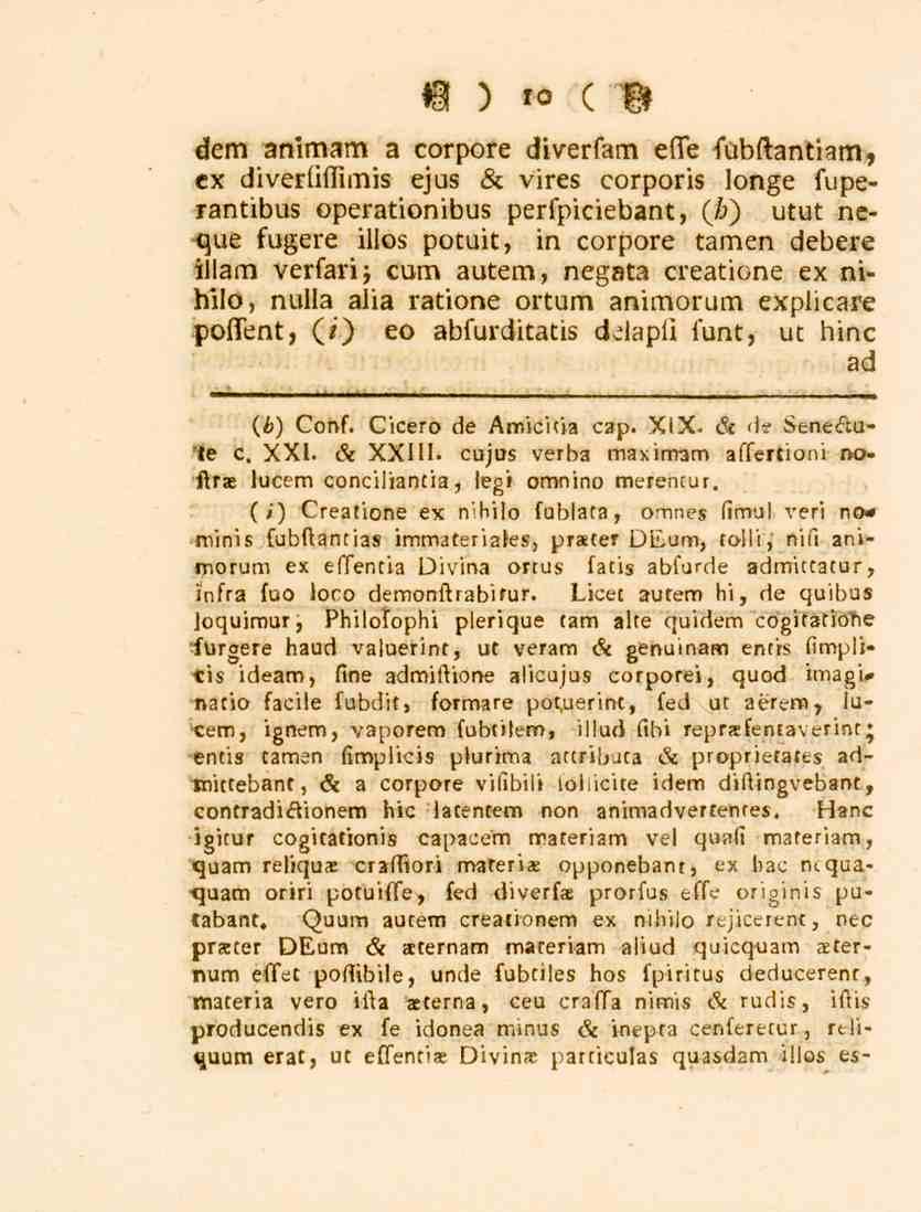 M ) l<- ( W dem animam a corpore diverfam esse fubftantiam, ex diverl-flimis ejus sc vires corporis longe fuperantibus operationibus perfpiciebant, (/^) utut ne- <zue fugere illos potuit, in corpore