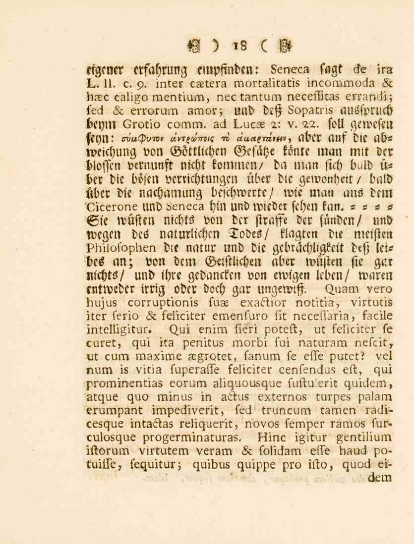 eigener crfahrung empfinden. Seneca fngt de ira L. 11. c. 9. inter caetera mortaütatis incommoda sc hl_c caligo raentium, nee tantum neceistas errandi; fed sc errorum amorj und d.ß Sopatris <.