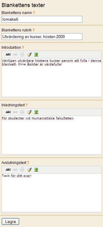 3.2. Blankettens texter: Intro- och avslutningstexter i blanketten Gå till Blankett: Blankettens texter. I fältet för blankettens namn är det enbart administratören som ser det angivna namnet.