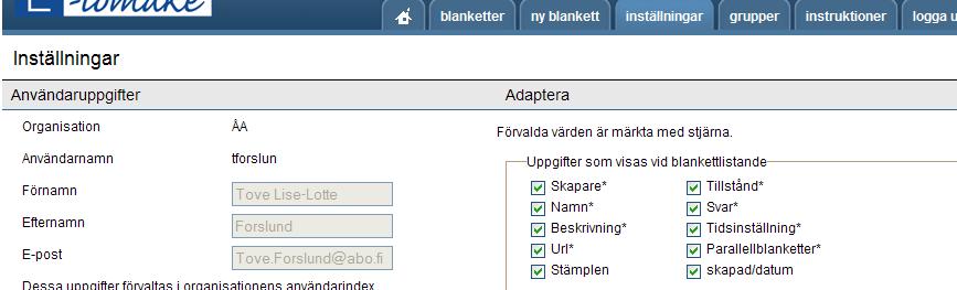 I parallellblanketten visas alla fält på samma sätt som i den ursprungliga blanketten men fältens rubriker samt blankettens anvisningstexter kan justeras enligt målgrupp.