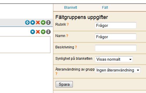 den blå editeringsikonen för fältgruppens namn här kan man bl.a. välja om fältgruppens namn ska synas på blanketten eller inte: Fältgrupper behövs bl.a. då man gör beroenden (bör alltid göras till en fältgrupp, man kan inte göra beroende till endast en fråga), se kap.