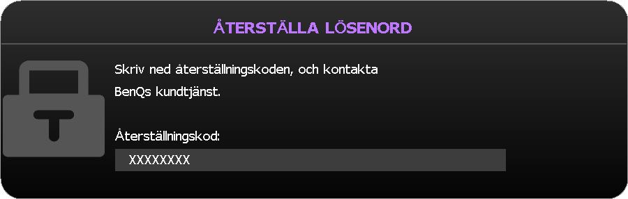 Om du glömmer bort lösenordet Om lösenordsfunktionen är aktiverad visas en uppmaning att ange det sexsiffriga lösenordet varje gång du startar projektorn.