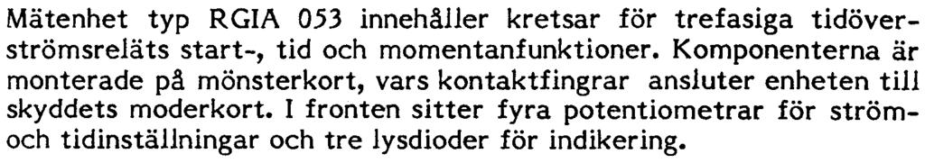 UGO3-7211 11 RGIA 053 Mätenhet typ RGIA 053 innehåller kretsar för trefasiga tidöverströmsreläts start-, tid och momentanfunktioner.