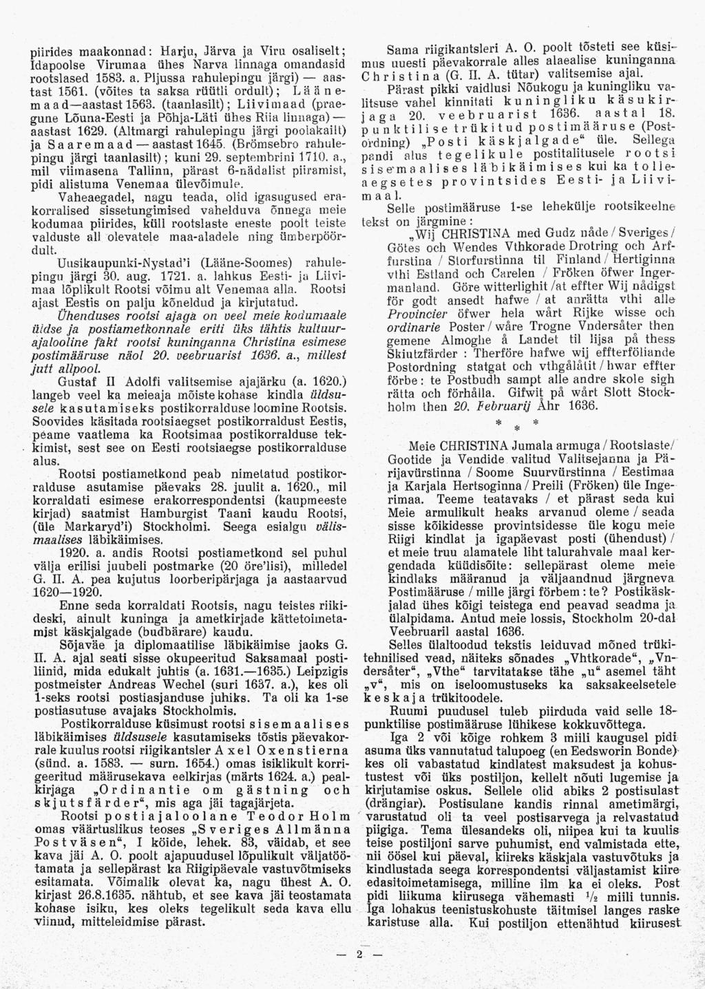 piirides maakonnad: Harju, Järva ja Viru osaliselt; Idapoolse Virumaa ühes Narva linnaga omandasid rootslased 1583. a. Pljussa rahulepingu järgi) aastast 1561.