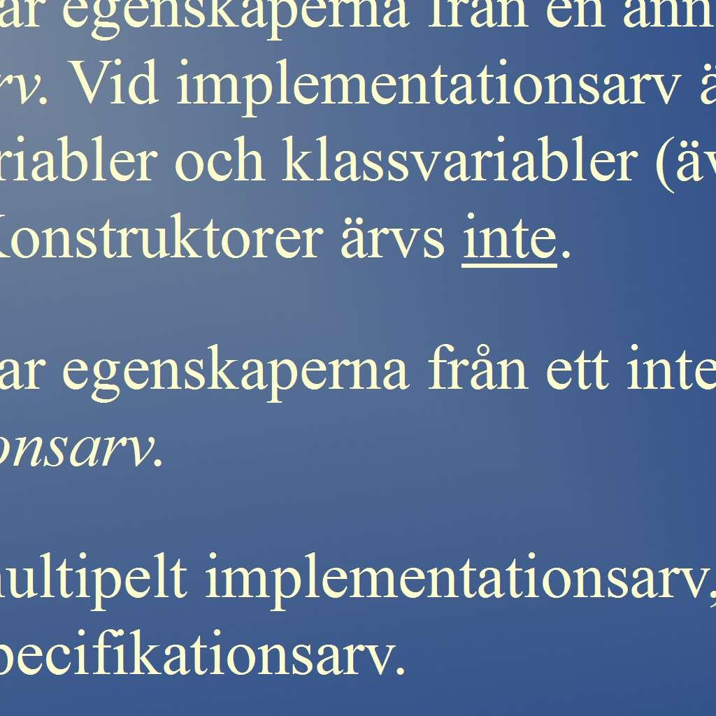 har. Arv innebär att man kan