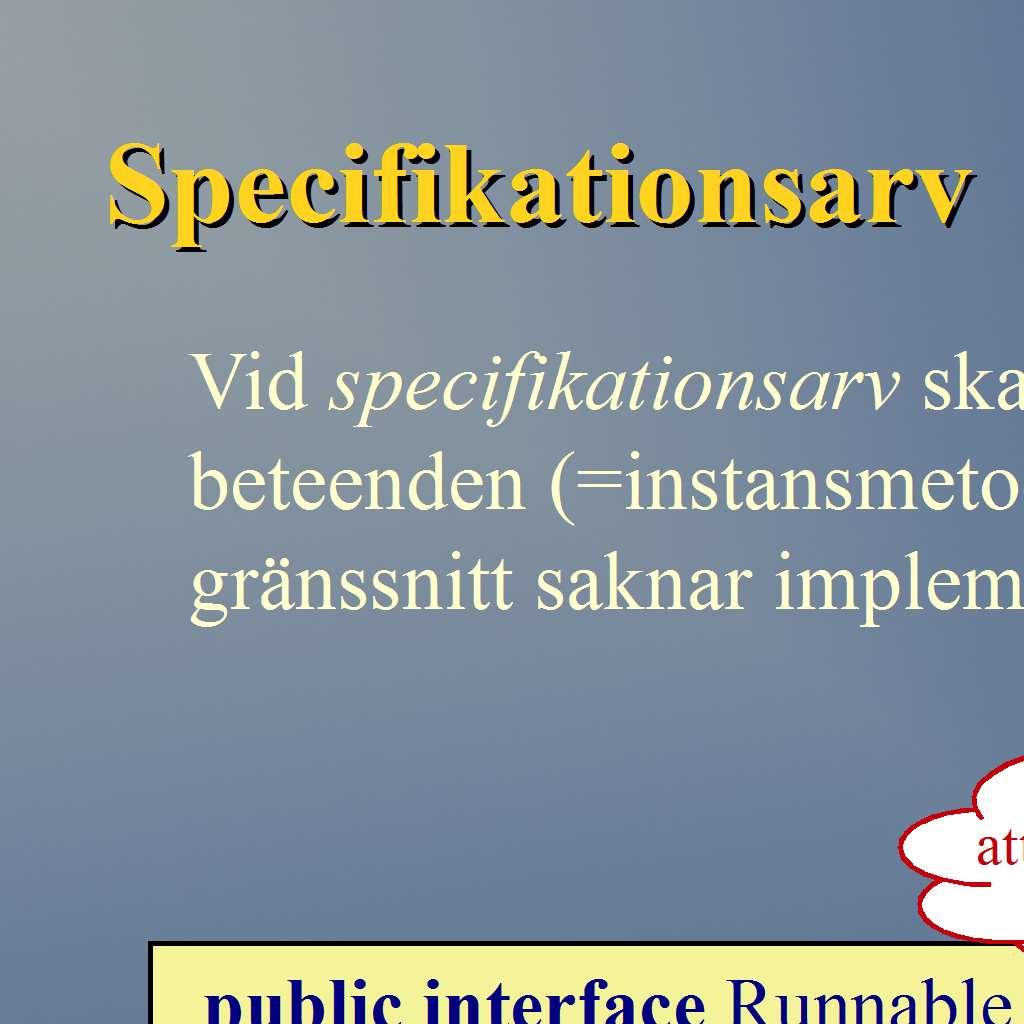 Specifikationsarv Flera klasser kan