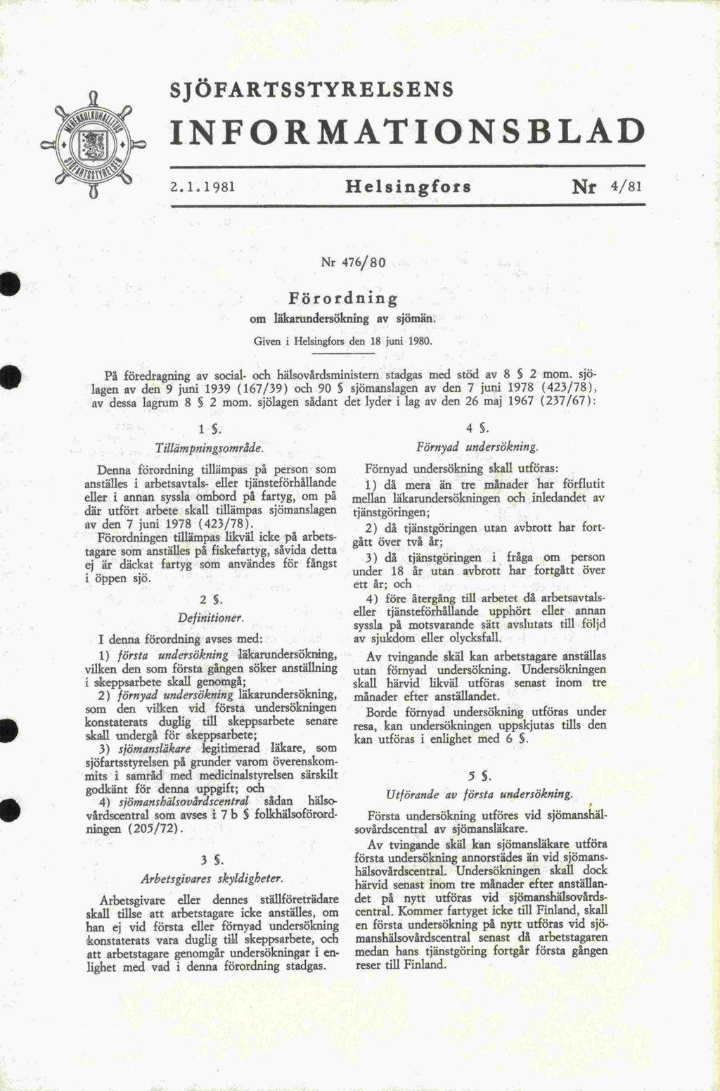 -det SJÖFARTSSTYRELSENS INFORMATIONSBLAD 2.1.1981 Helsingfors Nr 4/81 Nr 476/80 Förordning om läkarundersökning av sjömän. Given i Helsingfors den 18 juni 1980.