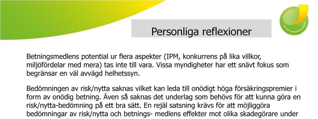 Vi avslutar detta föredrag med några personliga reflexioner.