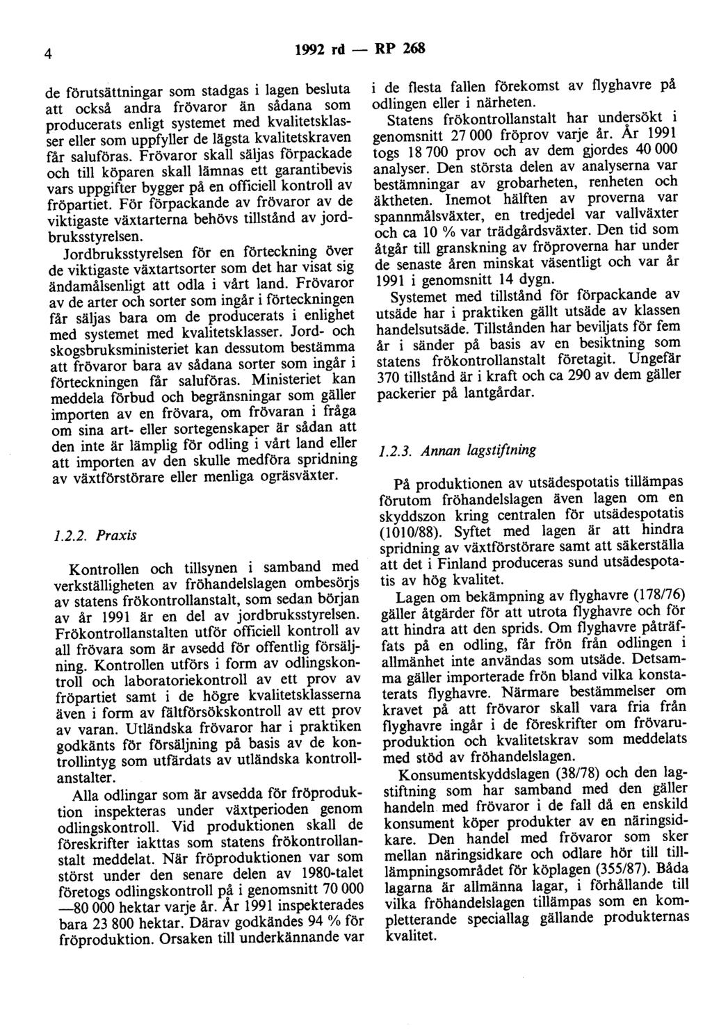 4 1992 rd- RP 268 de förutsättningar som stadgas i lagen besluta att också andra frövaror än sådana som producerats enligt systemet med kvalitetsklasser eller som uppfyller de lägsta kvalitetskraven