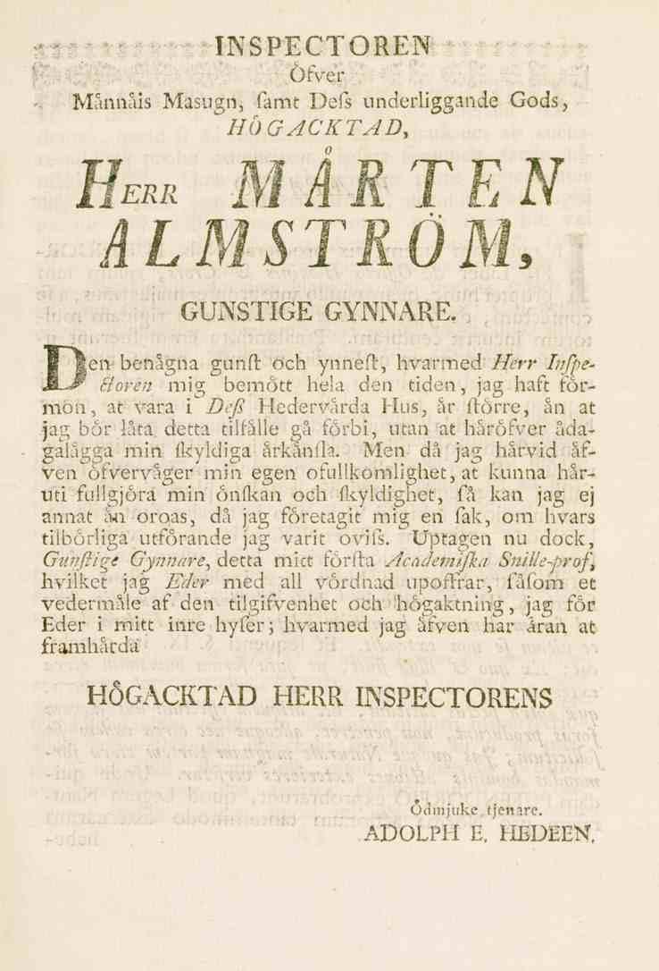 INSPECTÖREN Öfver Månnåis Masugn, famt Defs underliggande Gods, HÖGACKTAD, Herr MÅRTEN ALMSTRÖM, GUNSTIGE GYNNARE.