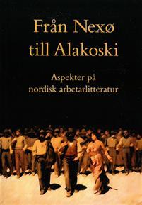 Från Nexø till Alakoski PDF ladda ner LADDA NER LÄSA Beskrivning Författare:. Den nordiska arbetarlitteraturen är världsunik.