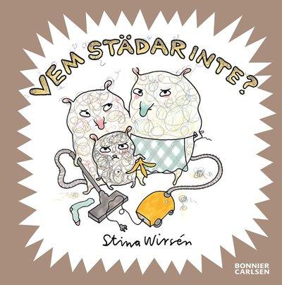 Vem städar inte? Författare: Stina Wirsén. Svenska, 2011-08-02 beskrivning : ~. ~. Städdags! Men vem vill hjälpa till? Idag är det ledig dag. Mysigt!
