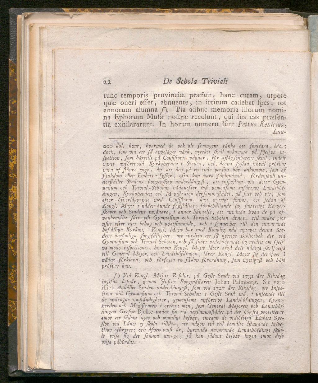 22 De Schola Trivialt tunc temporis provinciae. praefuit, hanc ctiram, titpöre quae oneri eilet, abnuente, in irritiim cadebat fjpes, tot annorum alumna /).
