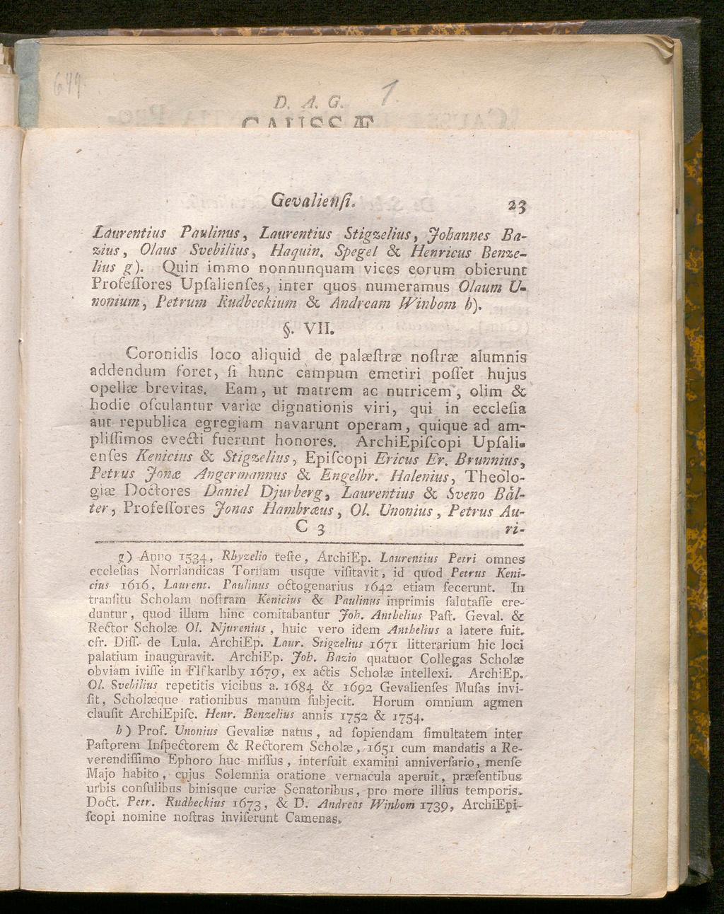 A A G, n A T T C C 71? Gevalie tiß, Laurentius Paulinus, Laurentius Stigzeüus, Johannes Ba- %ius, Olaus Svehilius, Haquin. Spegel öl Henricus Benzelius g).