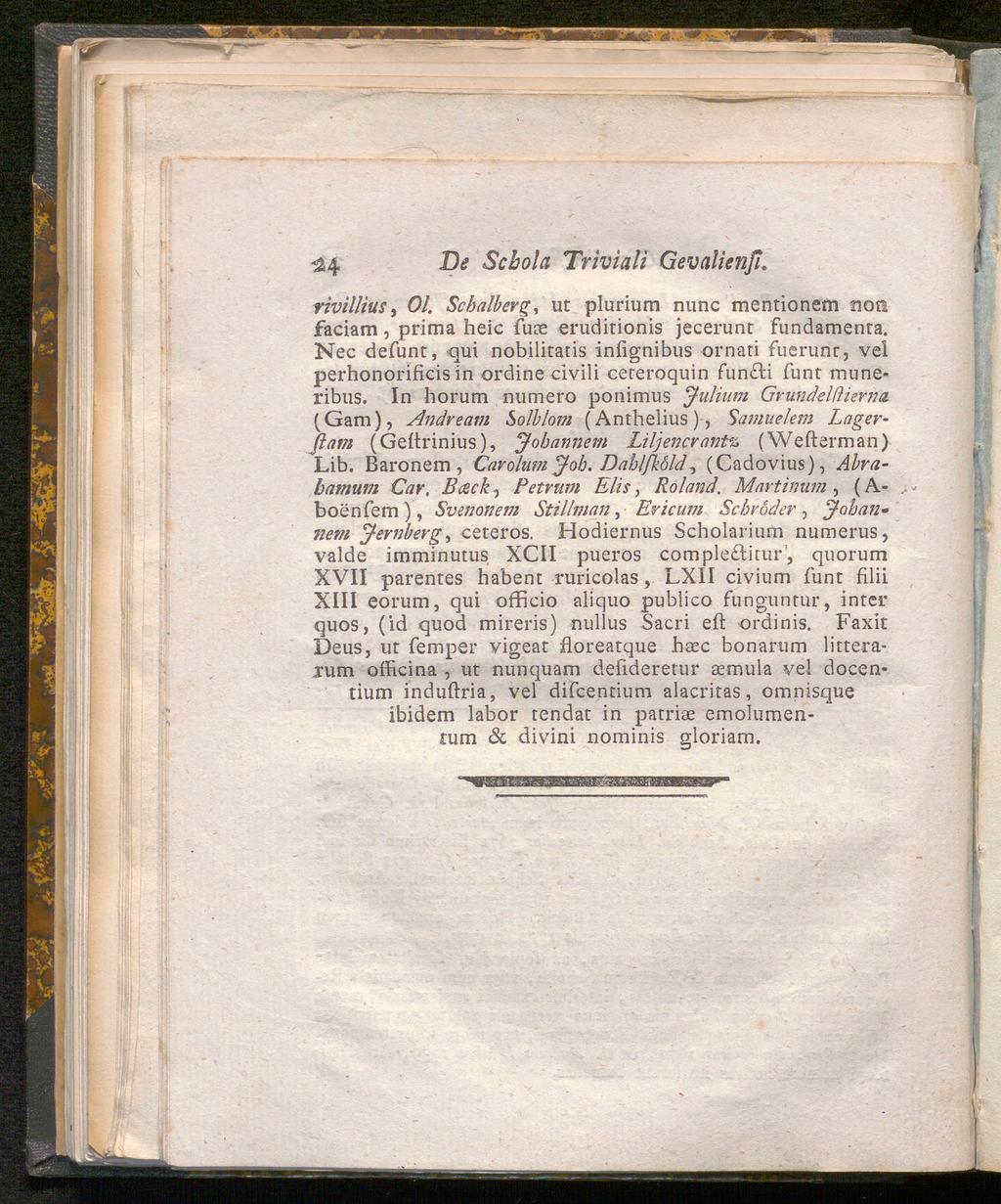34 De? Scbolct Triviali Gevalienß. rivillius, 0/. Schalberg, ut plurium nunc mentionem non faciam, prima heic fuae eruditionis jecerunt fundamenta.