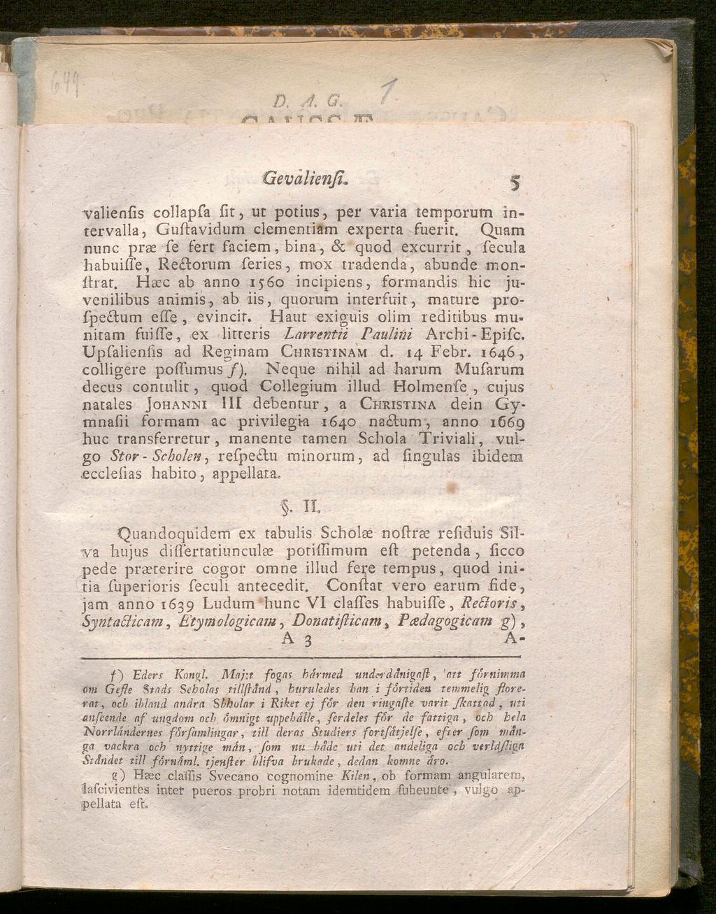 D. J, G. A r T n TT* Gevalienß. 5 valienfis collapfa fit, ut potius, per varia temporum intervalla, Guftavidum clementiam experta fuerit.