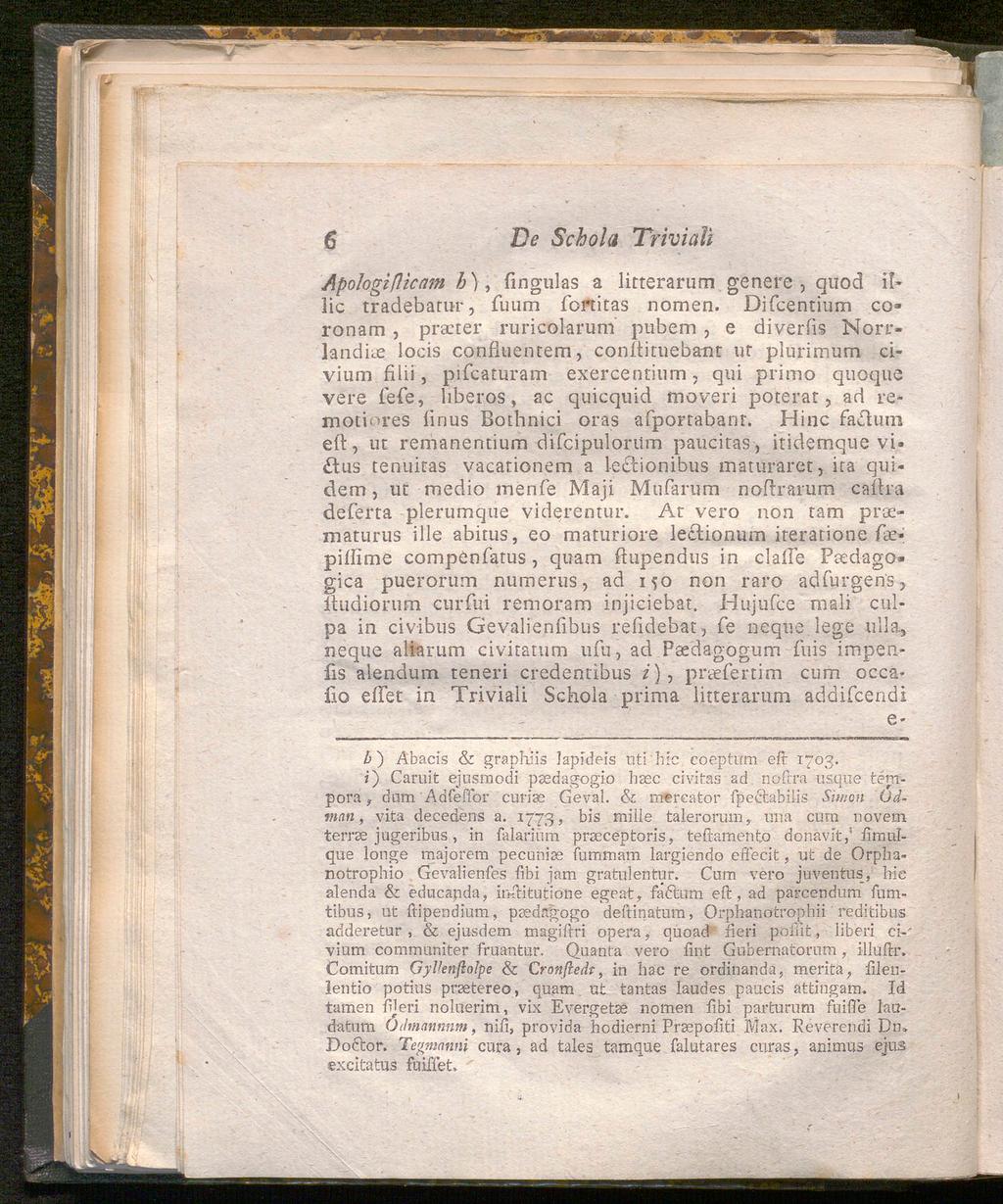 6 De Schola Trivialt Apologifticam b), fingulas a litterarum genere, quod illic tradebatur, fuum fortitas nomen.