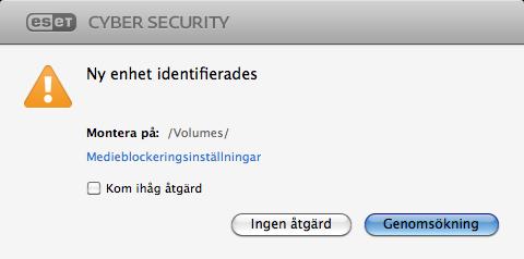 6.2 Genomsökning och blockering av flyttbara medier ESET Cyber Security kan på begäran söka igenom isatta flyttbara mediaenheter (CD, DVD, USB, ios-enhet osv.).