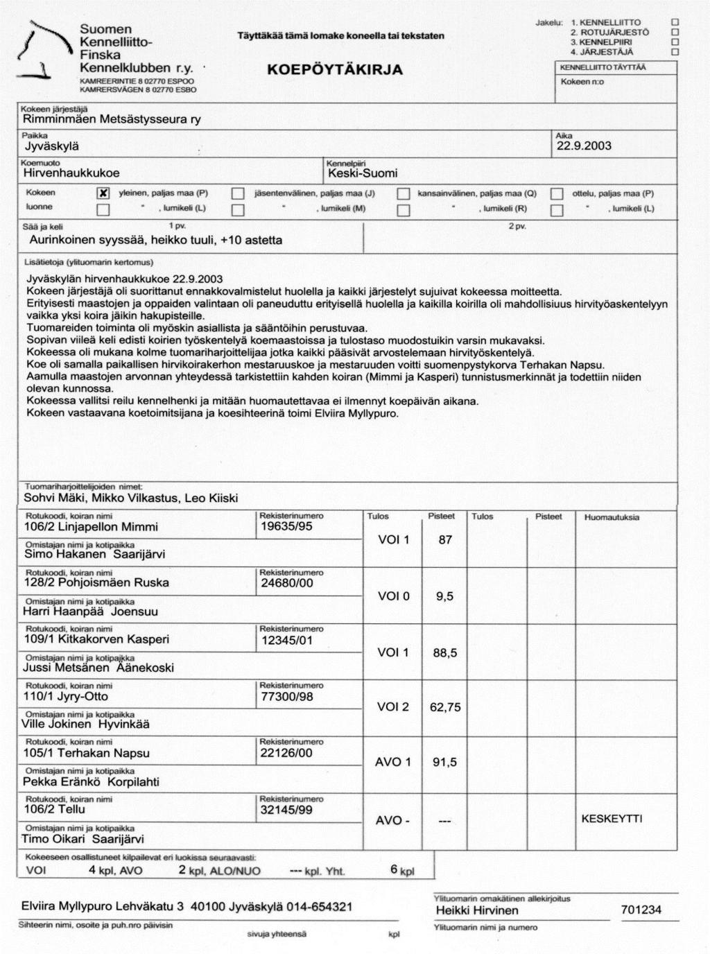 Provprotokoll Sammanställs med uppgifter och resultat över varje deltagare i provet Överdomarens berättelse
